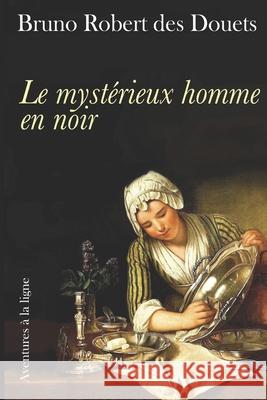 Le mystérieux homme en noir Robert Des Douets, Bruno 9798499767894