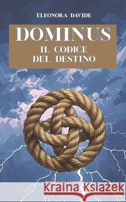 Dominus: Il codice del destino Eleonora Davide, Ivan Coppolaro, Maria Paola Battista 9798499794395 Independently Published