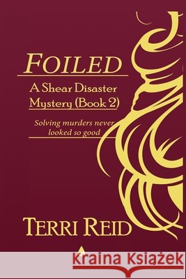 Foiled - A Shear Disaster Mystery (Book Two) Reid Terri Reid 9798500009579