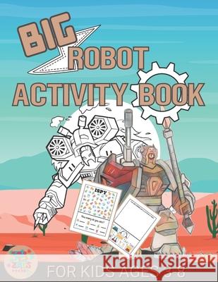 Big robot activity book for kids ages 3-8: Robot gift for kids ages 3 and up Press, Zags 9798500046994 Independently Published