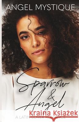 Sparrow & Angel: A Latin Lover Romance Mystique, Angel 9798500047892 Independently published
