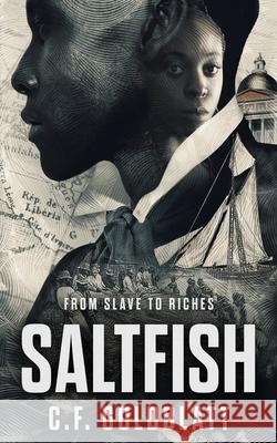 Saltfish: From Slave to Riches Goldblatt, Cf 9798500453365