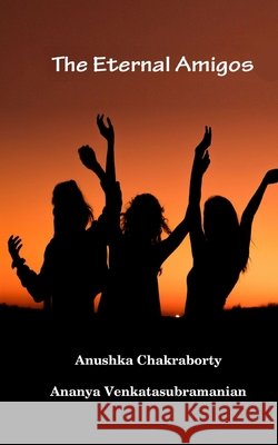 The Eternal Amigos Anushka Chakraborty 9798500508744