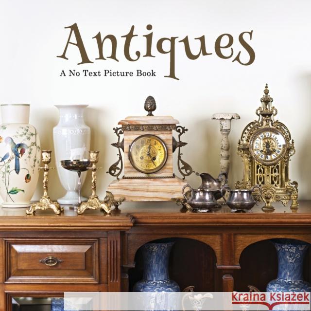 Antiques, A No Text Picture Book: A Calming Gift for Alzheimer Patients and Senior Citizens Living With Dementia Happiness, Lasting 9798500525130 Independently Published