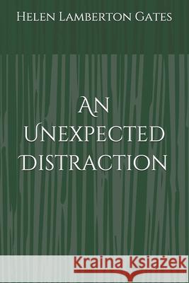 An Unexpected Distraction Helen Lamberton Gates 9798500552976
