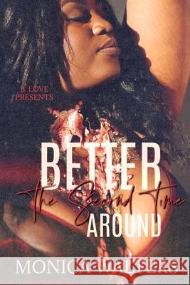 Better The Second Time Around Monica Walters 9798500570918