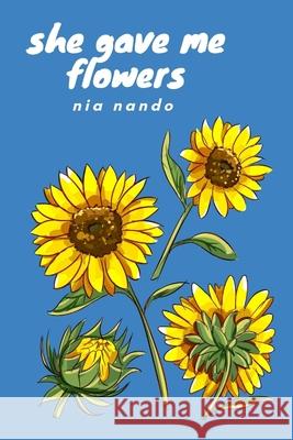 She Gave Me Flowers Nia Nando 9798500823762 Independently Published