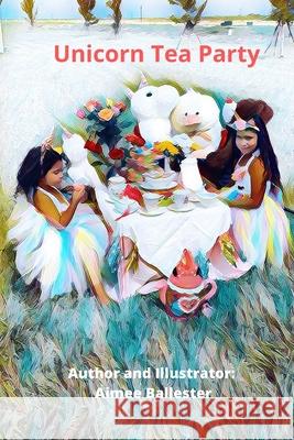 Unicorn Tea Party Ballester Aimee Ballester 9798500928597