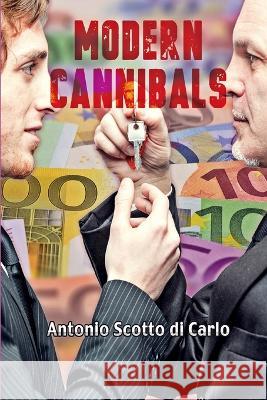 Modern Cannibals: a Story Without a Narrator Skye McCloud Antonio Scotto Di Carlo  9798500930446 Independently Published