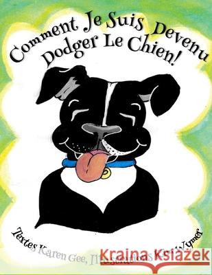 Comment Je Suis Devenu Dodger Le Chien! Karen Gee 9798500980564 Independently Published