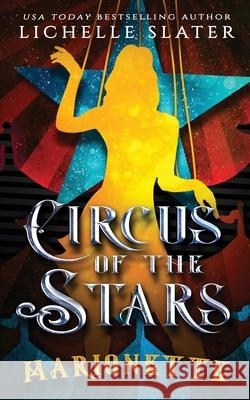Circus of the Stars: Marionette Slater, Lichelle 9798501061484 Independently Published