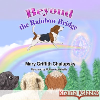 Beyond the Rainbow Bridge Chalupsky, Mary Griffith 9798501157170