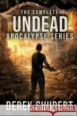 The Complete Undead Apocalypse Series (Books 0-3) Derek Shupert 9798501166592 Independently Published