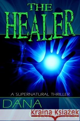 The Healer Dana Griffin 9798501206120