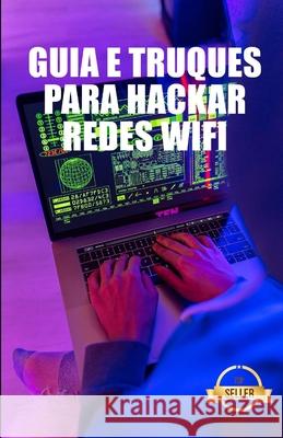 Guia e Truques para Hackar Redes Wifi: WEP e rede WPA WiFi Hacking a partir de Windows, Mac e Android Time Army   9798501212220