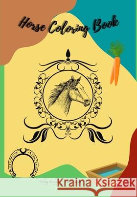 Horse Coloring Book: Easy Shading Technique! Kim, Teacher 9798501436121 Independently Published
