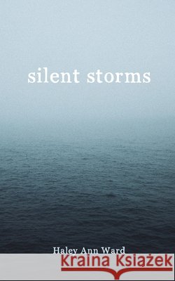 silent storms Haley Ann Ward 9798501534612 Independently Published