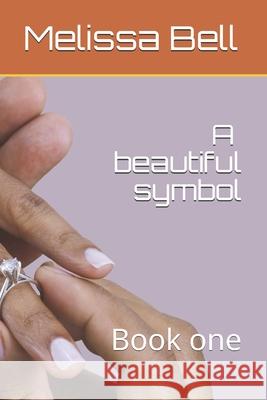A beautiful symbol: Book one Bell, Melissa 9798501741553