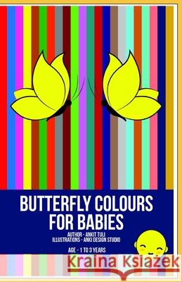 Butterfly Colours for Babies Tuli Ankit Tuli 9798501796485