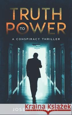 Truth to Power Joseph Hannay 9798501948600 Independently Published