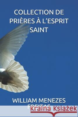 Collection de Prières À l'Esprit Saint Menezes Freitas, William 9798502058025 Independently Published