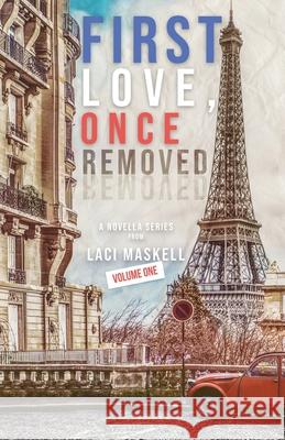 First Love, Once Removed Volume One Laci Maskell 9798502181228