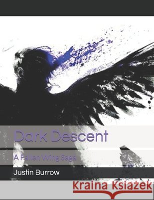 Dark Descent: A Fallen Wing Saga Burrow, Justin 9798502240635