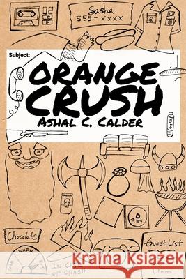 Orange Crush Calder Ashal C. Calder 9798502253185 Independently published