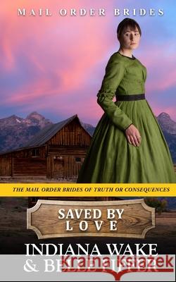 Saved by Love Indiana Wake 9798502260619 Independently Published