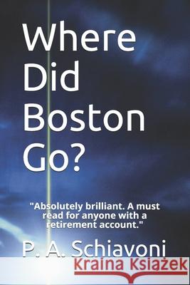 Where Did Boston Go? P A Schiavoni 9798502297370 Independently Published