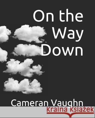 On the Way Down Vaughn Cameran Vaughn 9798502346627