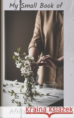 My Small Book of African Proverbs Blessed Life 9798502366496