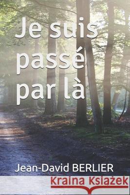 Je suis passé par là Berlier, Jean-David 9798502589765
