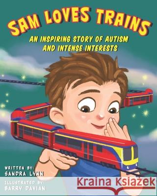 Sam Loves Trains: An Inspiring Story of Autism and Intense Interests Davian, Barry 9798502601849