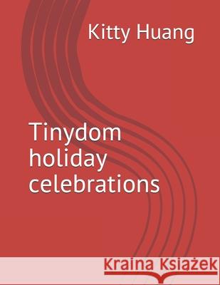Tinydom holiday celebrations Huang Kitty Huang 9798502802956