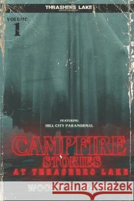 Campfire Stories at Thrashers Lake Woody G Watts 9798502922715