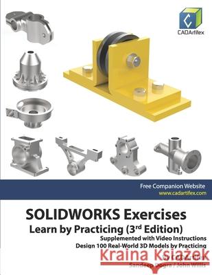 SOLIDWORKS Exercises - Learn by Practicing (3rd Edition): Supplemented with Video Instructions Willis, John 9798503116410