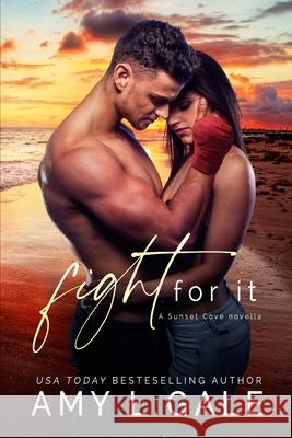 Fight for It Gale Amy L. Gale 9798503224450 Independently published
