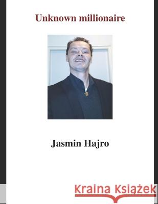 Unknown millionaire Jasmin Hajro 9798503274264 Independently Published