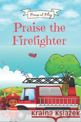 Praise the Firefighter Billings Iteasha Billings 9798503354188