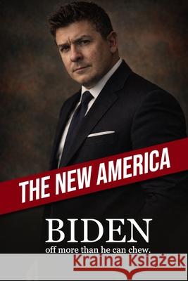 The New America: Biden Off More Than He Can Chew Quinn, Jon Robert 9798503483574