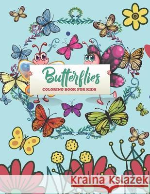 Butterflies Coloring Book For Kids: An Butterfly Coloring Book with Fun Easy, Amusement, Stress Relieving & much more For Men, Girls, Boys, Kids & Tod Press, Creative 9798503663570