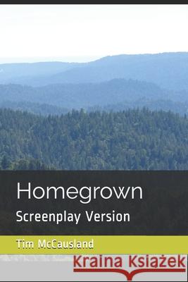 Homegrown: Screenplay Version McCausland, Tim 9798503815214
