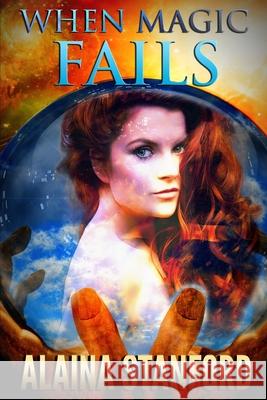 When Magic Fails Stanford Alaina Stanford 9798503908039 Independently published