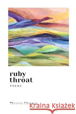 Ruby Throat: Poems Theresa Gleason 9798503945485