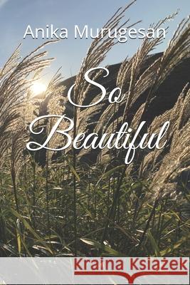 So Beautiful Anika Murugesan 9798503955866