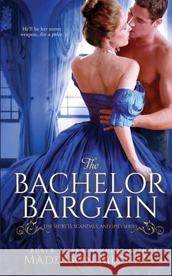 The Bachelor Bargain Maddison Michaels 9798504032061