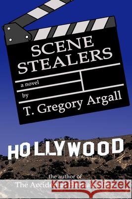 Scene Stealers T Gregory Argall 9798504036472