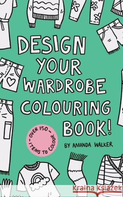 Design your Wardrobe Colouring Book! Walker Amanda Walker 9798504205861 Independently published