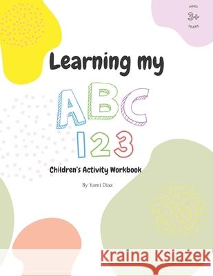 Learning my ABC 123 Diaz Yami Diaz 9798504284552